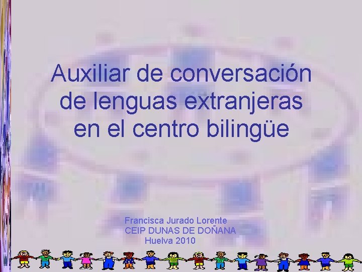 Auxiliar de conversación de lenguas extranjeras en el centro bilingüe Francisca Jurado Lorente CEIP