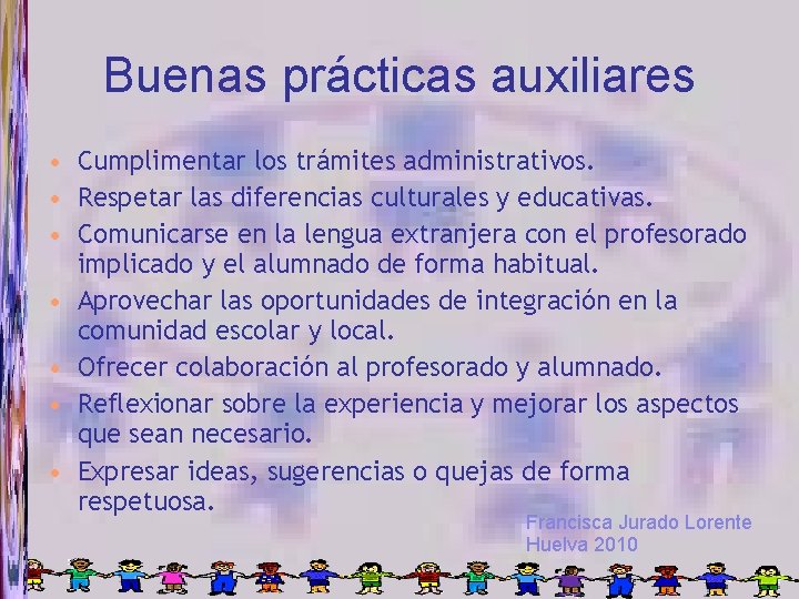 Buenas prácticas auxiliares • Cumplimentar los trámites administrativos. • Respetar las diferencias culturales y