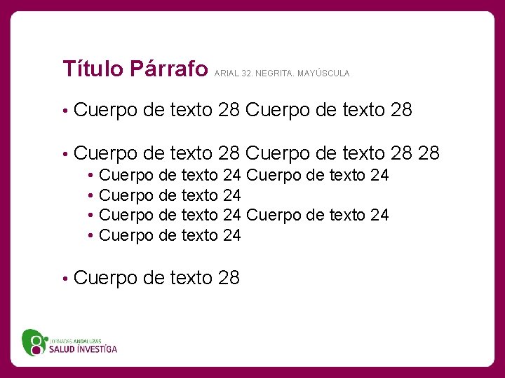 Título Párrafo ARIAL 32. NEGRITA. MAYÚSCULA • Cuerpo de texto 28 28 • Cuerpo