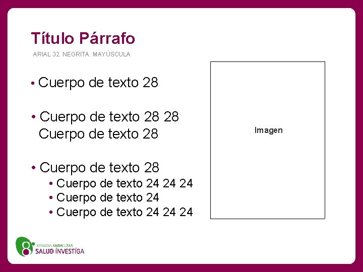 Título Párrafo ARIAL 32. NEGRITA. MAYÚSCULA • Cuerpo de texto 28 28 Cuerpo de