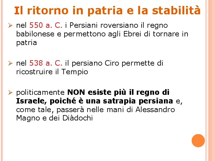 Il ritorno in patria e la stabilità Ø nel 550 a. C. i Persiani