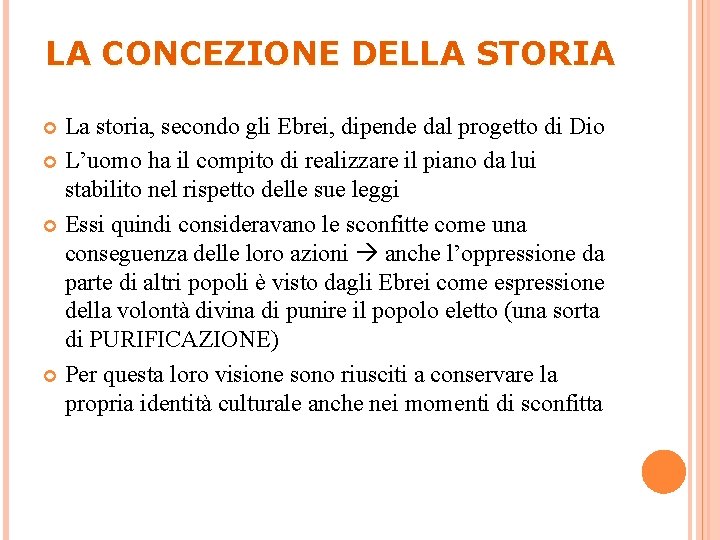 LA CONCEZIONE DELLA STORIA La storia, secondo gli Ebrei, dipende dal progetto di Dio