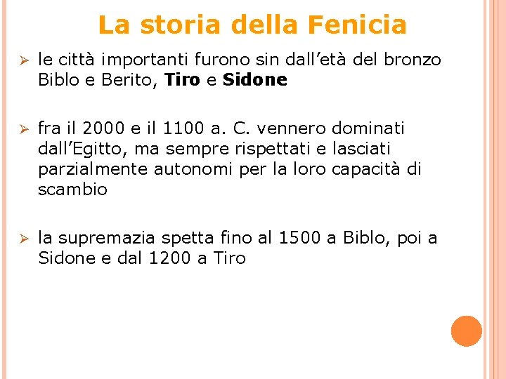 La storia della Fenicia Ø le città importanti furono sin dall’età del bronzo Biblo