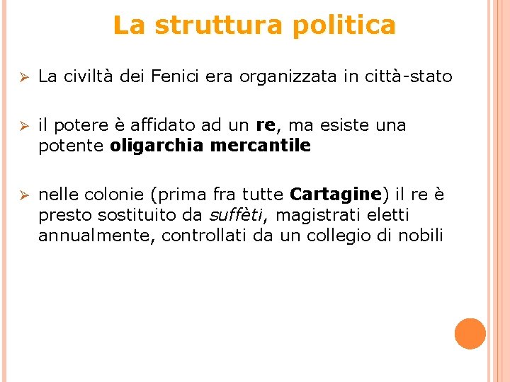 La struttura politica Ø La civiltà dei Fenici era organizzata in città-stato Ø il