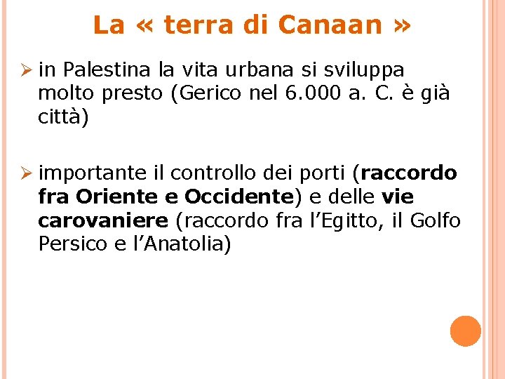 La « terra di Canaan » Ø in Palestina la vita urbana si sviluppa