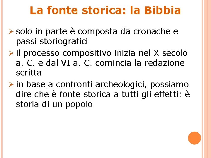 La fonte storica: la Bibbia Ø solo in parte è composta da cronache e