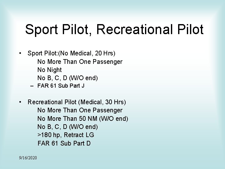 Sport Pilot, Recreational Pilot • Sport Pilot: (No Medical, 20 Hrs) No More Than