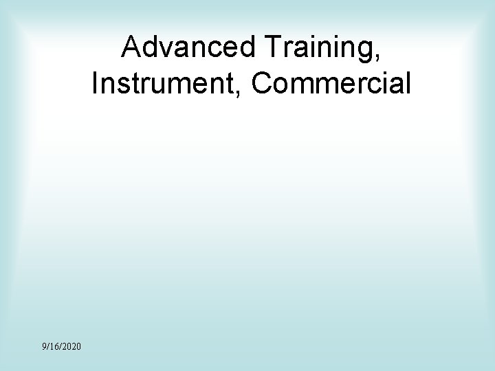 Advanced Training, Instrument, Commercial 9/16/2020 