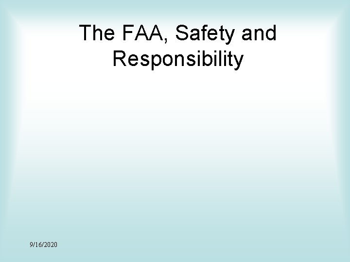The FAA, Safety and Responsibility 9/16/2020 