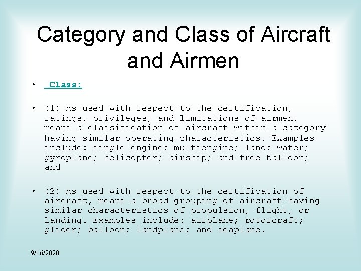 Category and Class of Aircraft and Airmen • Class: • (1) As used with