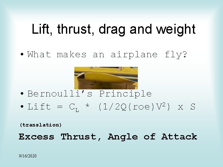 Lift, thrust, drag and weight • What makes an airplane fly? • Bernoulli’s Principle