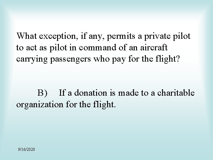 What exception, if any, permits a private pilot to act as pilot in command