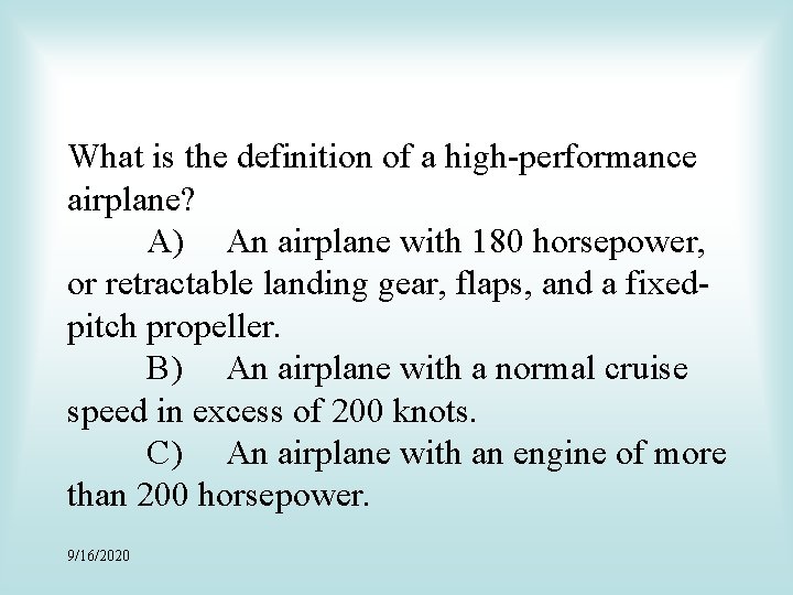 What is the definition of a high-performance airplane? A) An airplane with 180 horsepower,