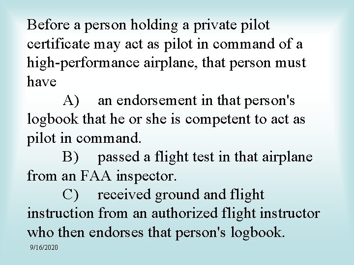 Before a person holding a private pilot certificate may act as pilot in command