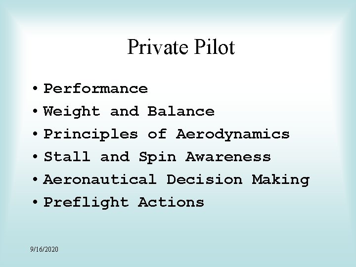 Private Pilot • Performance • Weight and Balance • Principles of Aerodynamics • Stall