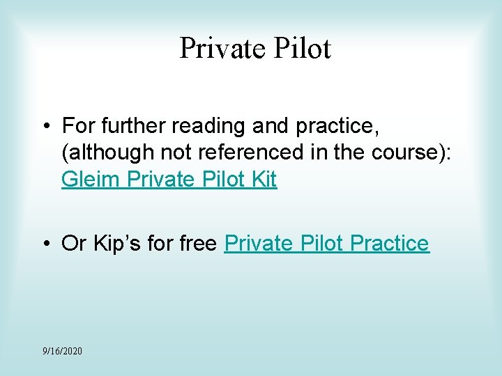 Private Pilot • For further reading and practice, (although not referenced in the course):