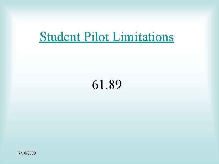 Student Pilot Limitations 61. 89 9/16/2020 