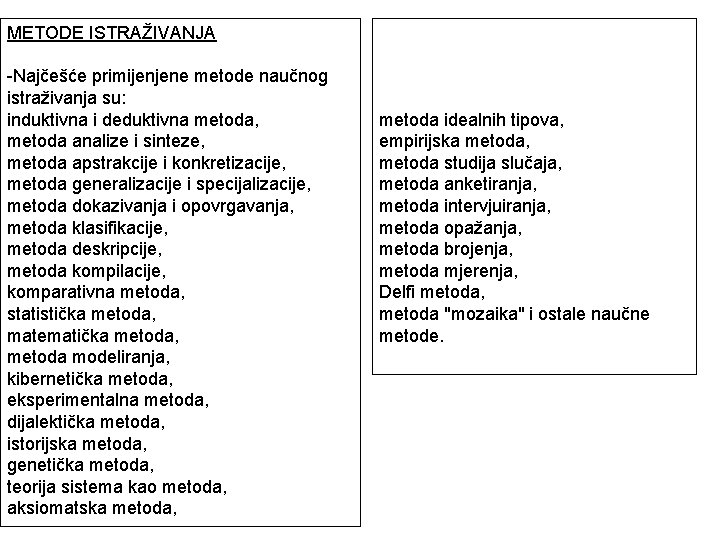 METODE ISTRAŽIVANJA -Najčešće primijenjene metode naučnog istraživanja su: induktivna i deduktivna metoda, metoda analize