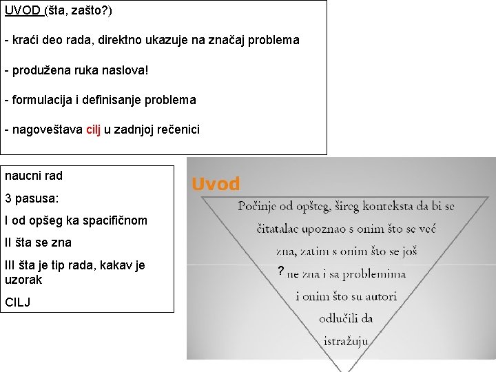 UVOD (šta, zašto? ) - kraći deo rada, direktno ukazuje na značaj problema -