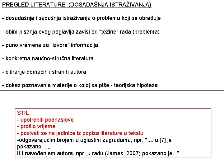 PREGLED LITERATURE (DOSADAŠNJA ISTRAŽIVANJA) - dosadašnja istraživanja o problemu koji se obrađuje - obim