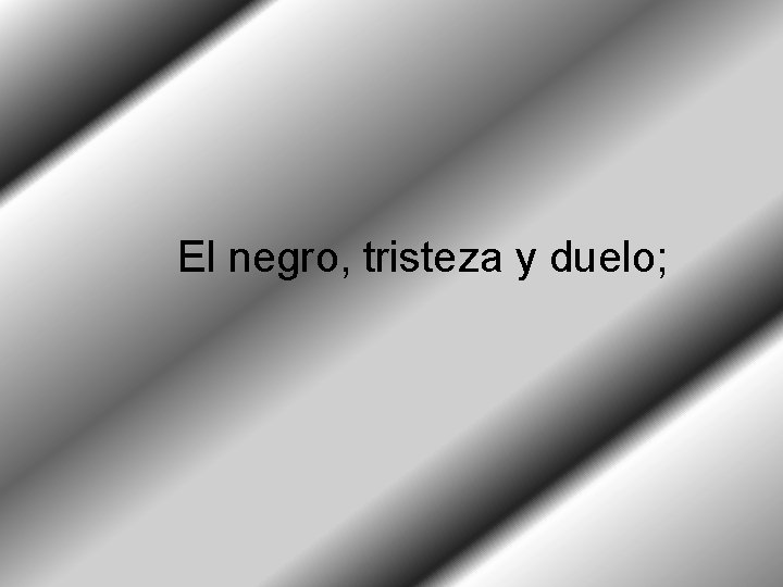 El negro, tristeza y duelo; 