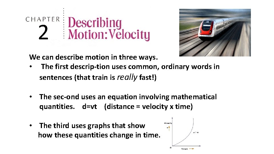 2 We can describe motion in three ways. • The first descrip tion uses