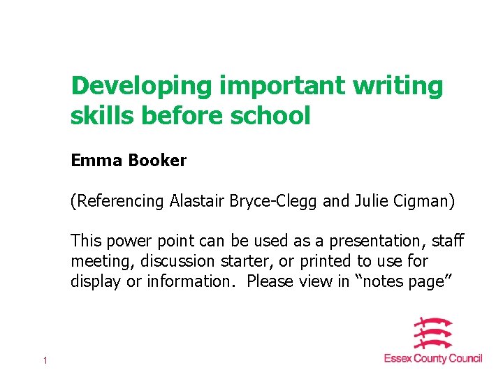 Developing important writing skills before school Emma Booker (Referencing Alastair Bryce-Clegg and Julie Cigman)