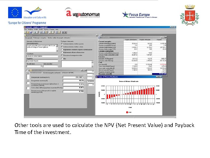 Other tools are used to calculate the NPV (Net Present Value) and Payback Time