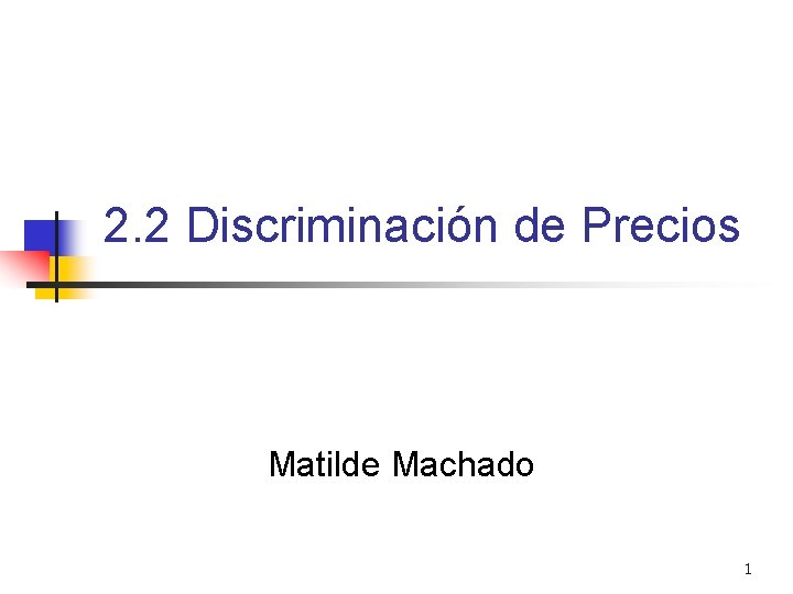 2. 2 Discriminación de Precios Matilde Machado 1 