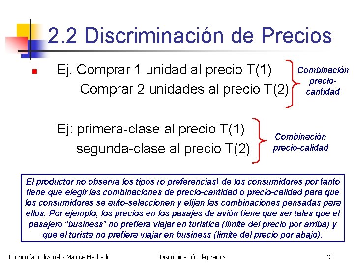 2. 2 Discriminación de Precios n Ej. Comprar 1 unidad al precio T(1) Comprar