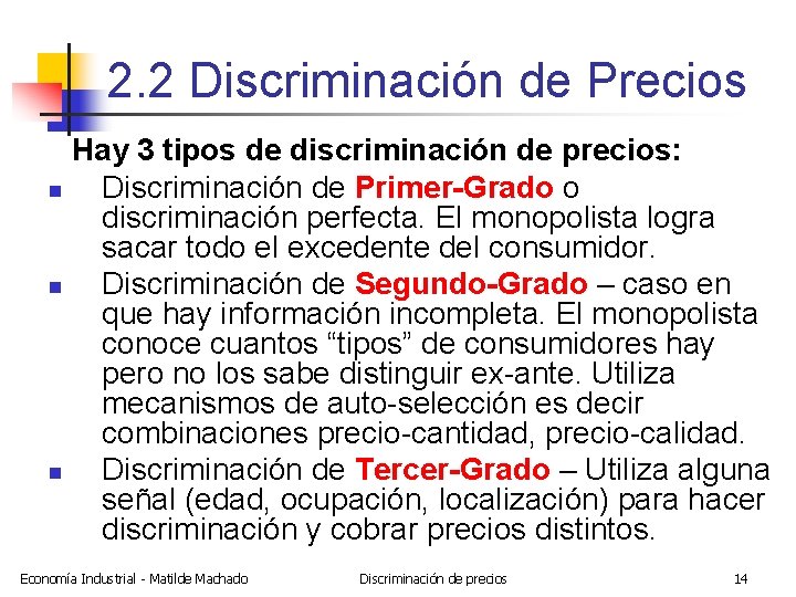 2. 2 Discriminación de Precios Hay 3 tipos de discriminación de precios: n Discriminación