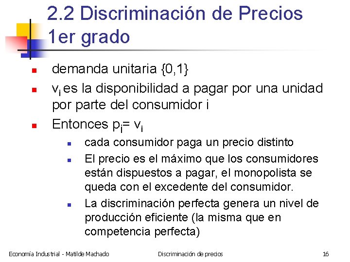 2. 2 Discriminación de Precios 1 er grado n n n demanda unitaria {0,