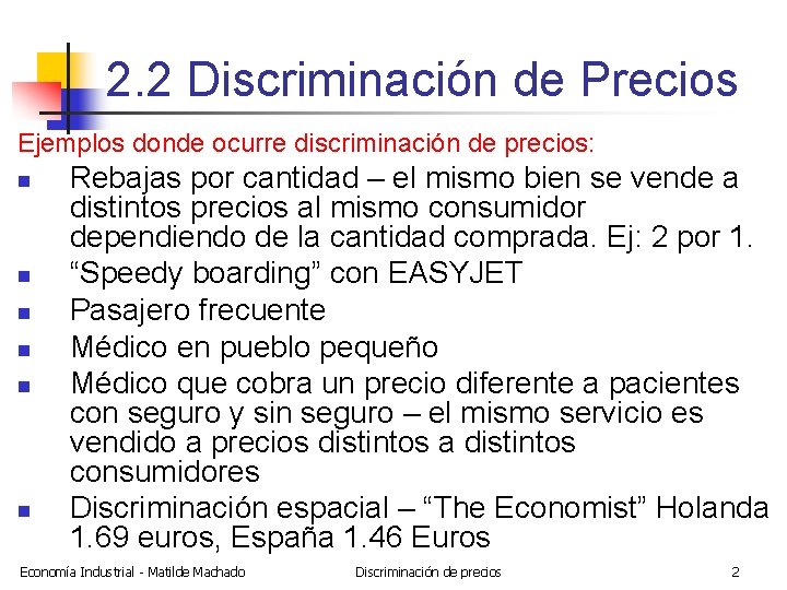 2. 2 Discriminación de Precios Ejemplos donde ocurre discriminación de precios: n n n
