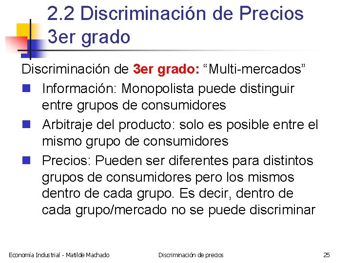 2. 2 Discriminación de Precios 3 er grado Discriminación de 3 er grado: “Multi-mercados”