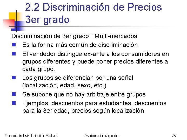 2. 2 Discriminación de Precios 3 er grado Discriminación de 3 er grado: “Multi-mercados”