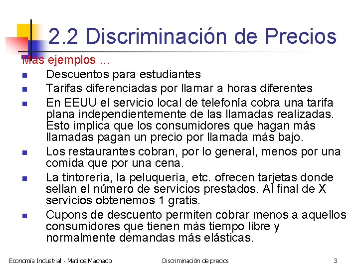 2. 2 Discriminación de Precios Más ejemplos … n Descuentos para estudiantes n Tarifas