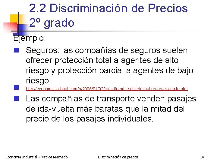 2. 2 Discriminación de Precios 2º grado Ejemplo: n Seguros: las compañías de seguros