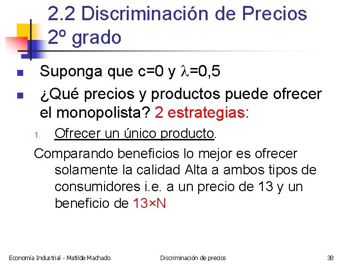 2. 2 Discriminación de Precios 2º grado n n Suponga que c=0 y l=0,