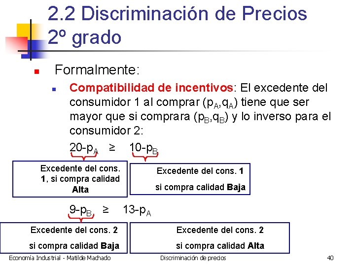 2. 2 Discriminación de Precios 2º grado n Formalmente: n Compatibilidad de incentivos: El