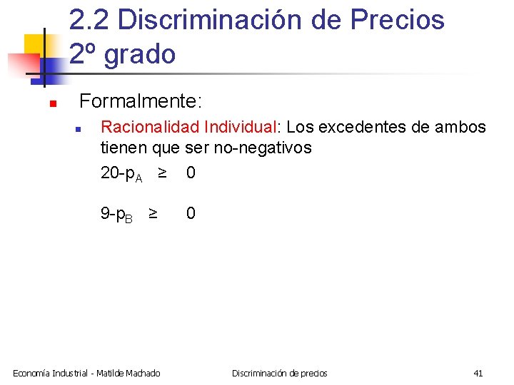 2. 2 Discriminación de Precios 2º grado n Formalmente: n Racionalidad Individual: Los excedentes