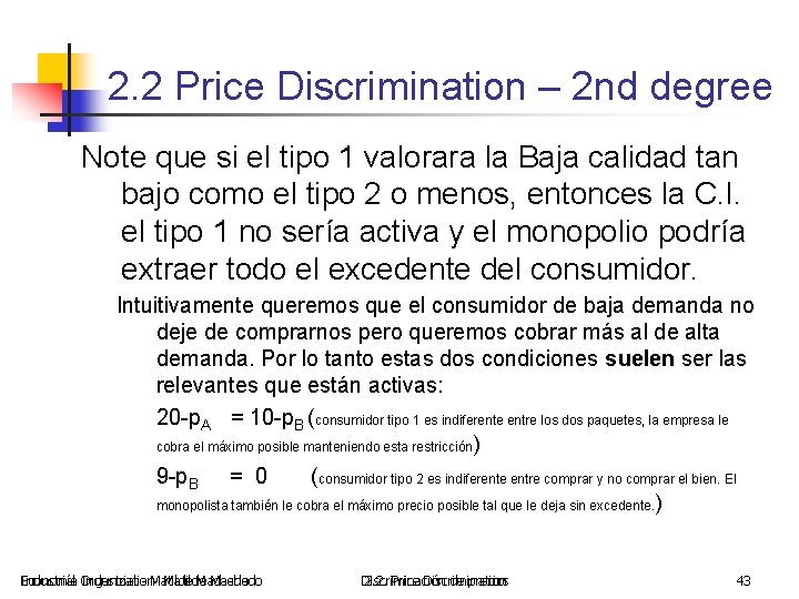 2. 2 Price Discrimination – 2 nd degree Note que si el tipo 1