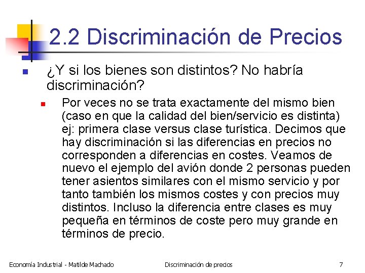 2. 2 Discriminación de Precios ¿Y si los bienes son distintos? No habría discriminación?