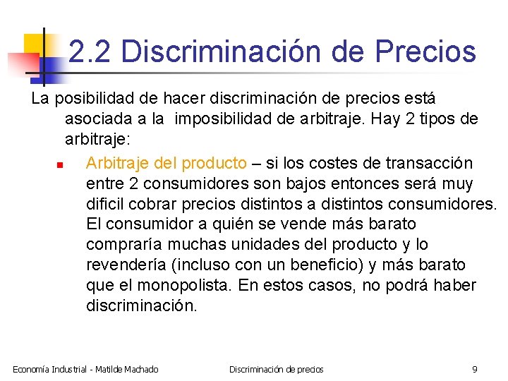 2. 2 Discriminación de Precios La posibilidad de hacer discriminación de precios está asociada