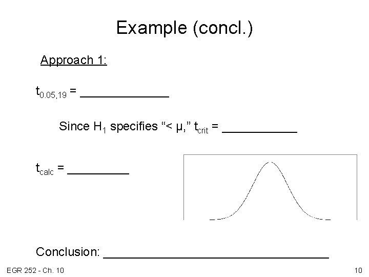 Example (concl. ) Approach 1: t 0. 05, 19 = _______ Since H 1