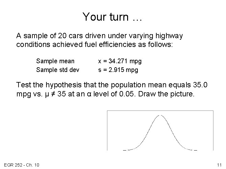Your turn … A sample of 20 cars driven under varying highway conditions achieved