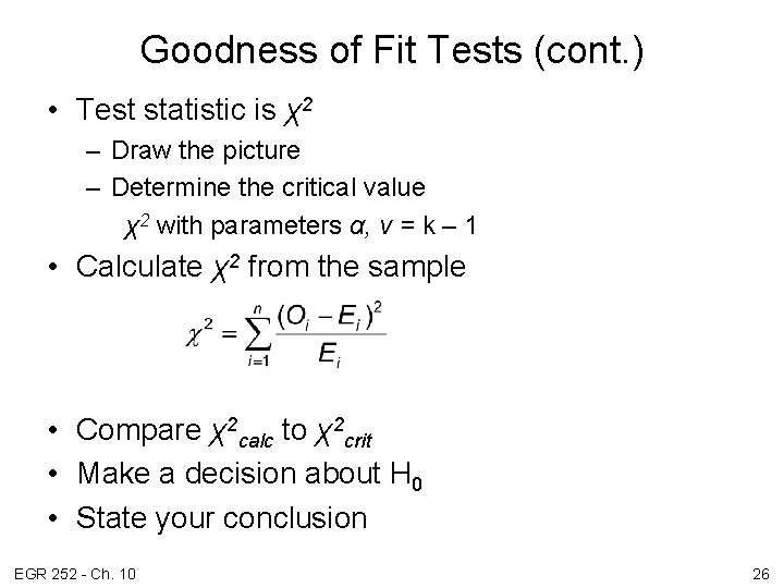 Goodness of Fit Tests (cont. ) • Test statistic is χ2 – Draw the