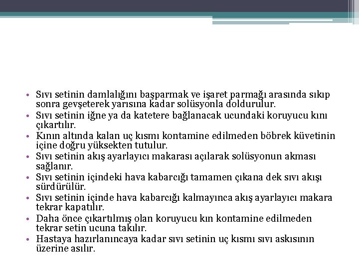  • Sıvı setinin damlalığını başparmak ve işaret parmağı arasında sıkıp sonra gevşeterek yarısına