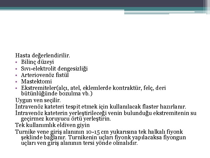 Hasta değerlendirilir. • Bilinç düzeyi • Sıvı-elektrolit dengesizliği • Arteriovenöz fistül • Mastektomi •