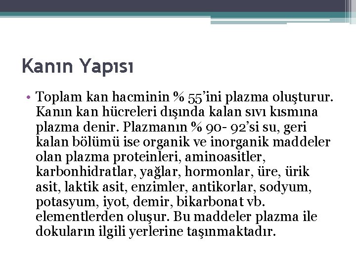 Kanın Yapısı • Toplam kan hacminin % 55’ini plazma oluşturur. Kanın kan hücreleri dışında