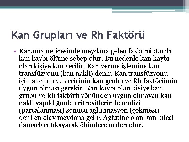 Kan Grupları ve Rh Faktörü • Kanama neticesinde meydana gelen fazla miktarda kan kaybı